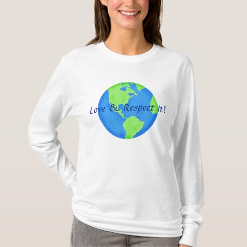 Love and Respect Earth Globe Blue Green T_Shirt