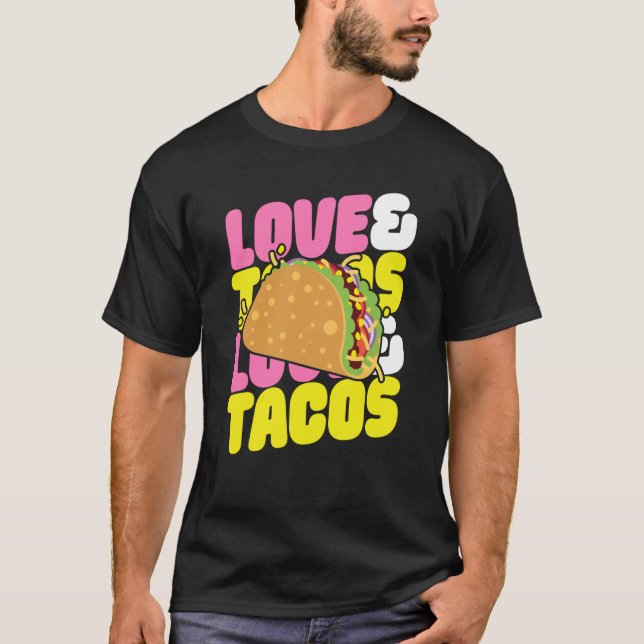 Love And Tacos I Love Tacos Taco For Men Women Kid T-Shirt (Front)