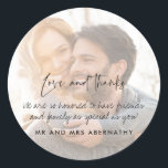 Love and Thanks Wedding Photo Favor  Classic Round Sticker<br><div class="desc">Customize these wedding favor thank you stickers with your favorite photograph,  your message and names.  Your photo is faded behind the text so it makes your message easier to read.</div>