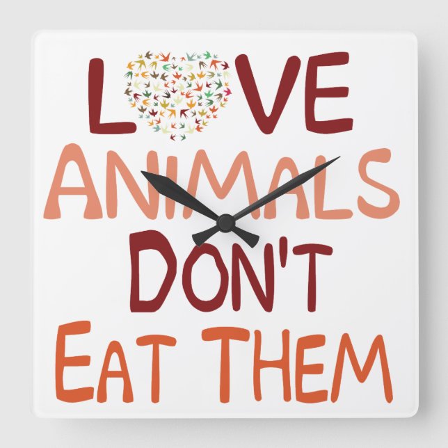 Love Animals Dont Eat Them Square Wall Clock (Front)