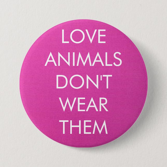Love Animals Don't Wear Them Button (Front)