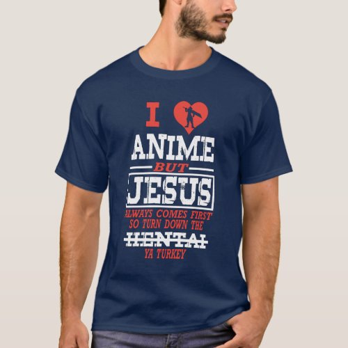 Love Anime But Jesus Always Comes First T_Shirt