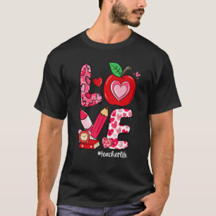 LOVE Apple Heart Teacher Life Valentine's Day T-Shirt