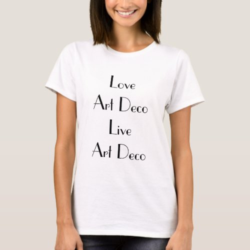 Love Art Deco Live Art Deco Typography T_Shirt