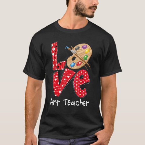 Love Art Teacher Heart Funny Teacher Life Valentin T_Shirt