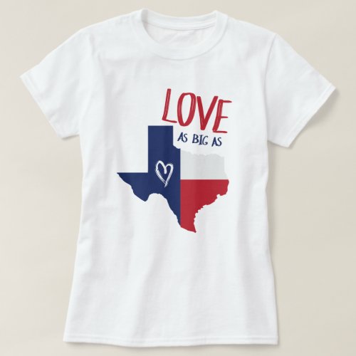 Love As Big As Texas T_Shirt