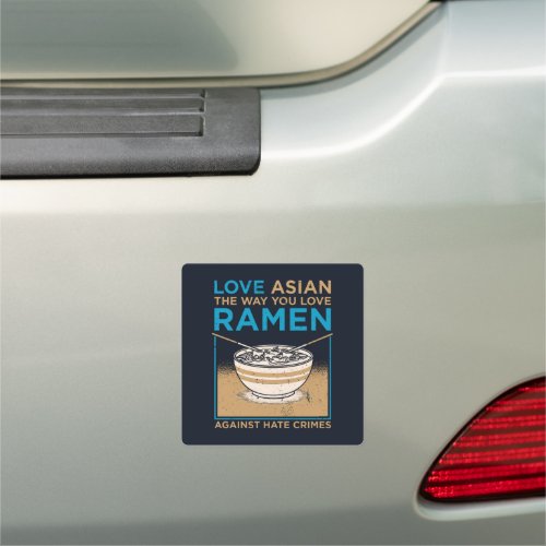 Love Asian The Way You Like Ramen  Car Magnet