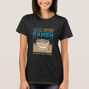 Love Asian The Way You Like Ramen T-Shirt