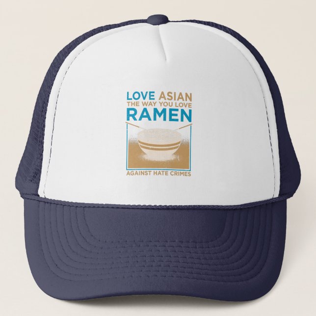 Love Asian The Way You Like Ramen Trucker Hat (Front)