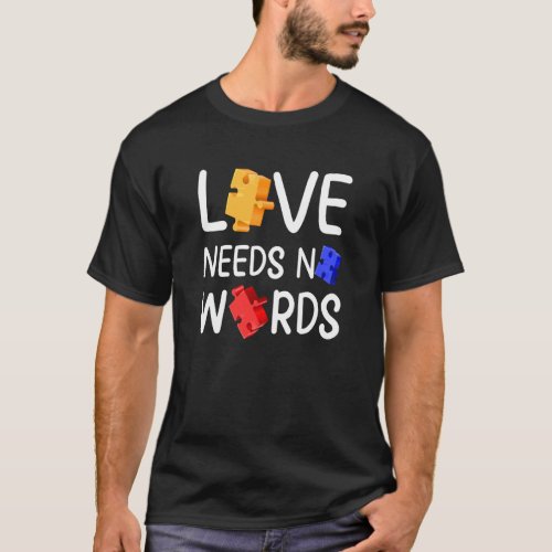 Love Autism Awareness Month Need No Words Puzzle W T-Shirt