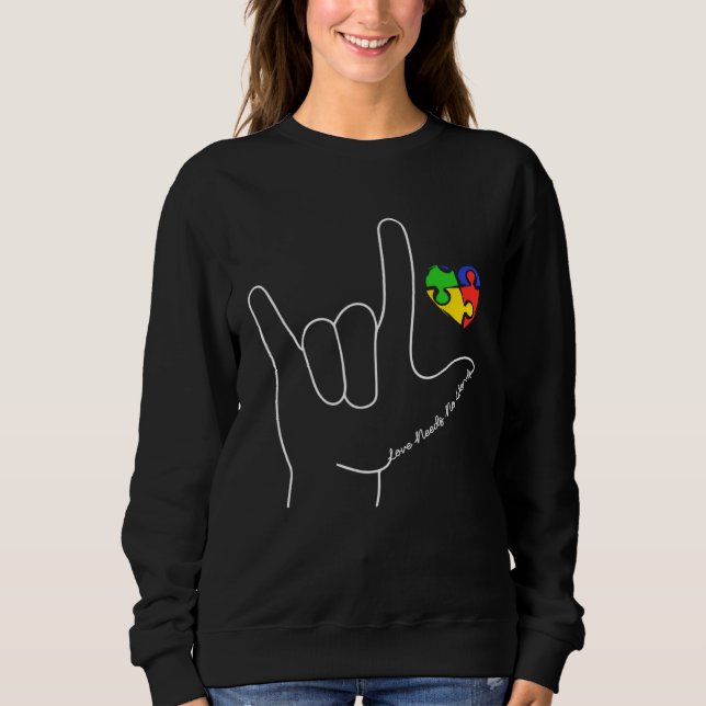 Love Autism Awareness Needs No Word ASL SPED Teach Sweatshirt (Front)