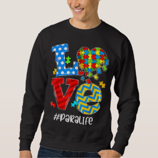 Love Autism Awareness Paraprofessional Life Sweatshirt