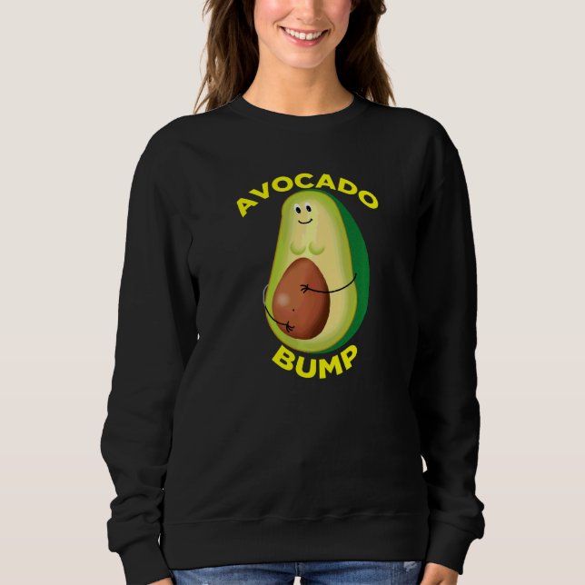 Love Avocados And Love Being Pregnant Knocked Up W Sweatshirt (Front)