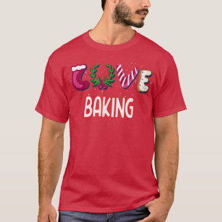 LOVE Baking Design for an Baking Lover  T-Shirt
