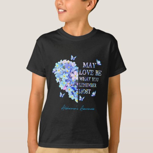 Love Be What You Remember Most Alzheimerheimer Awa T_Shirt