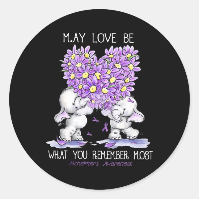 Love Be What You Remember Most Alzheimerheimer Ele Classic Round Sticker (Front)