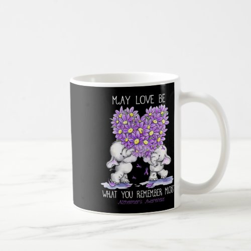 Love Be What You Remember Most Alzheimerheimer Ele Coffee Mug