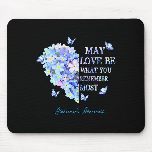 Love Be What You Remember Most Alzheimerheimer Hea Mouse Pad