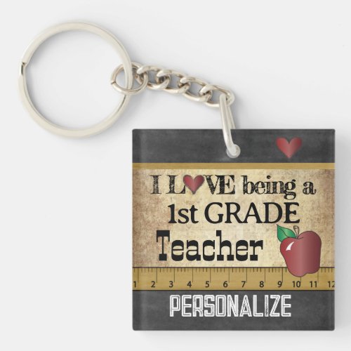 Love Being a 1st Grade Teacher  Keychain