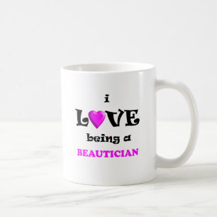 Love Being a Beautician in Beauty Salon Coffee Mug