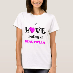 Love Being a Beautician in Beauty Salon T-Shirt