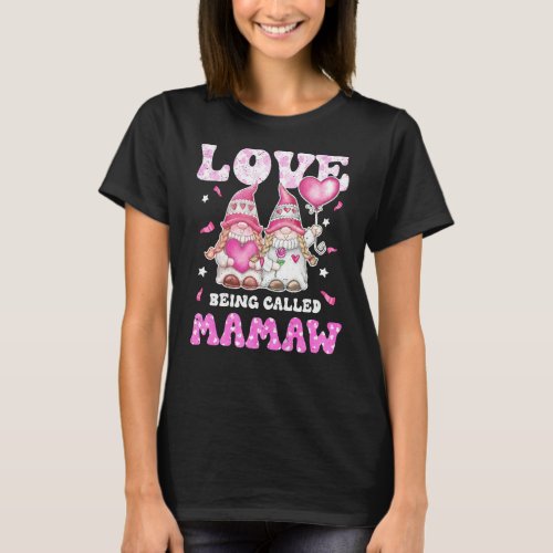 Love Being Called Mamaw Gnomes Grandma  Grandkids T_Shirt