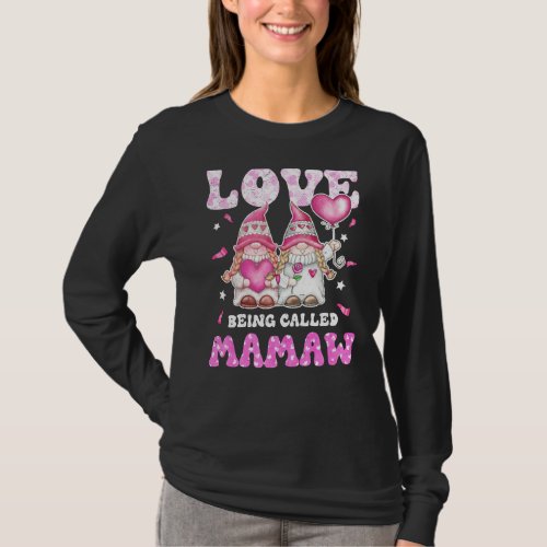 Love Being Called Mamaw Gnomes Grandma  Grandkids T_Shirt