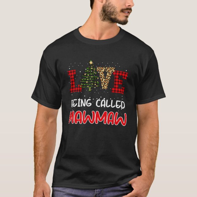 Love Being Called MawMaw Christmas Family T-Shirt (Front)
