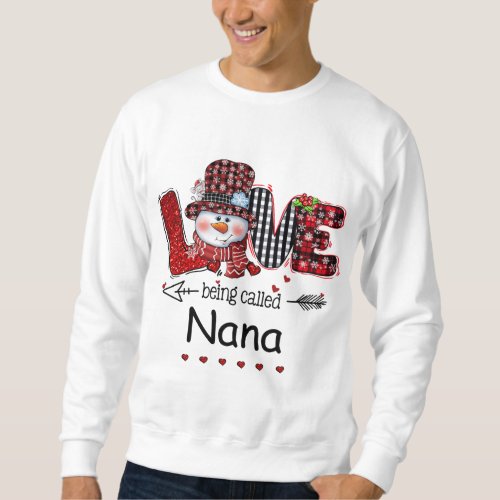 Love being called Nana Snowman Christmas Red Plaid Sweatshirt