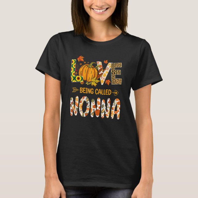Love Being Called Nonna Pumpkin Fall Leaves Thanks T-Shirt (Front)