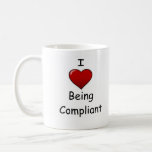 Love Being Compliant Funny Compliance Quote Coffee Mug at Zazzle