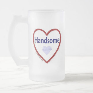Love Being Handsome Frosted Glass Beer Mug