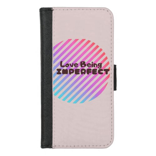 Love Being Imperfect Notebook iPhone 87 Wallet Case