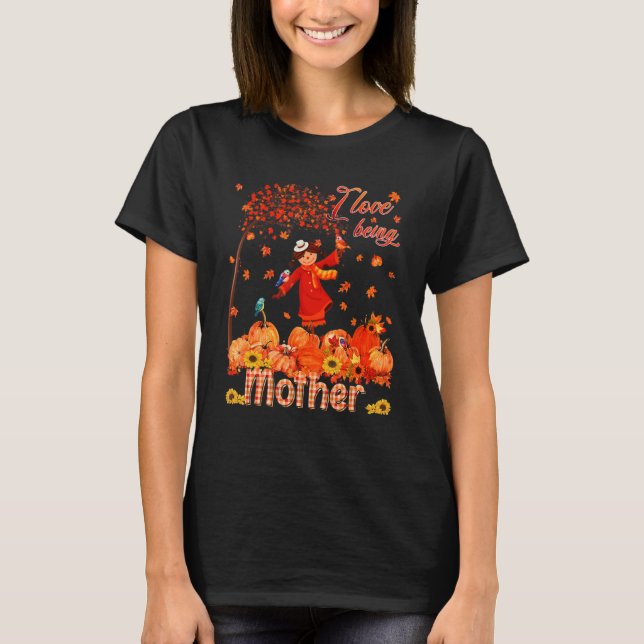 Love Being Mother Thanksgiving Autumn Scarecrow Pu T-Shirt (Front)
