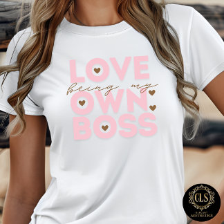 Love Being My Own Boss Entrepreneur Quote T-Shirt