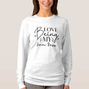 Love Being My Own Boss Funny  T-Shirt
