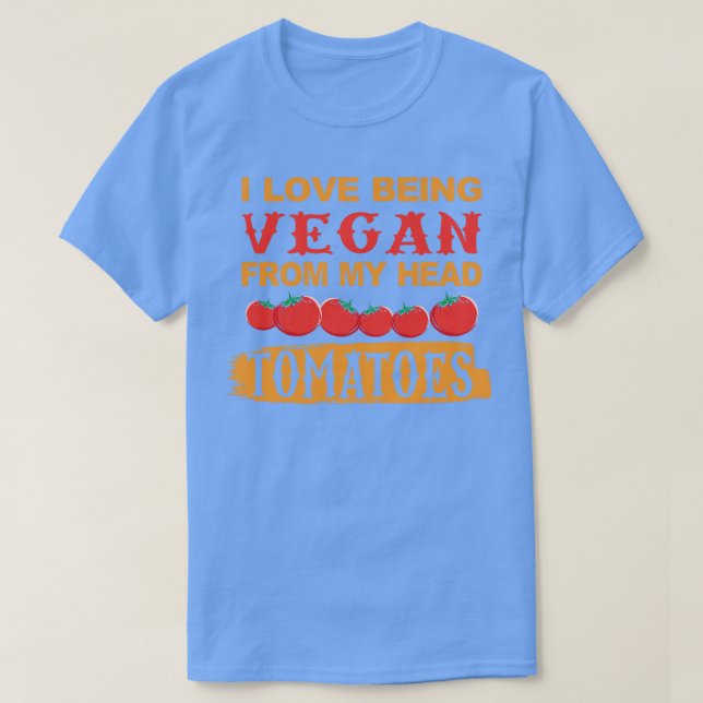 Love being VEGAN Tomatoes T-Shirt (Design Front)