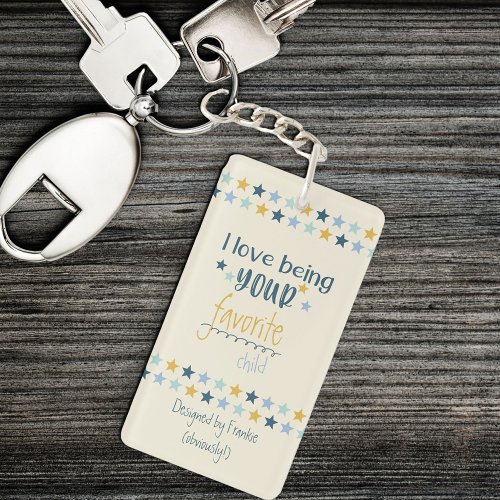 Love Being Your Favorite Child Funny Keychain