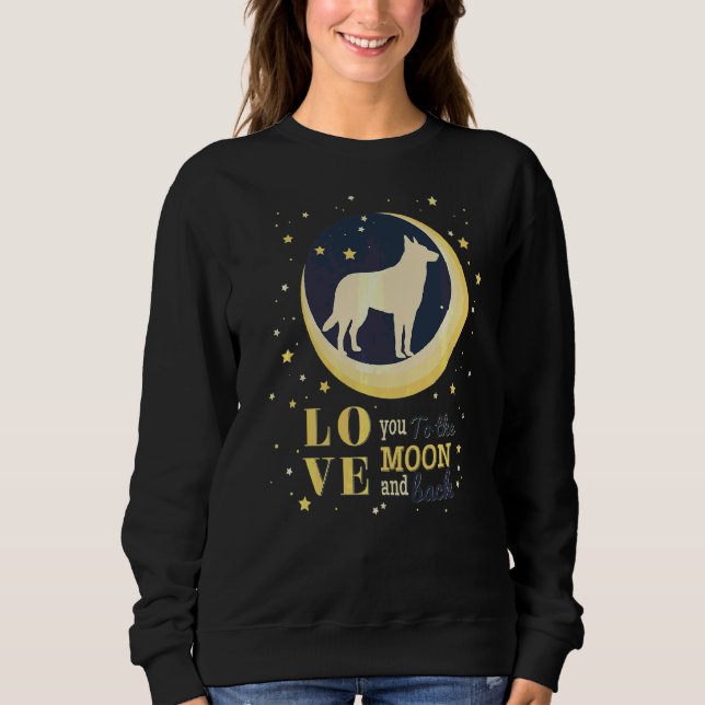 Love Belgian Shepherd Malinois To The Moon Sweatshirt (Front)