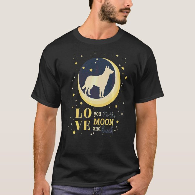 Love Belgian Shepherd Malinois To The Moon T-Shirt (Front)