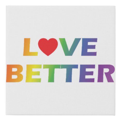 Love Better  Faux Canvas Print