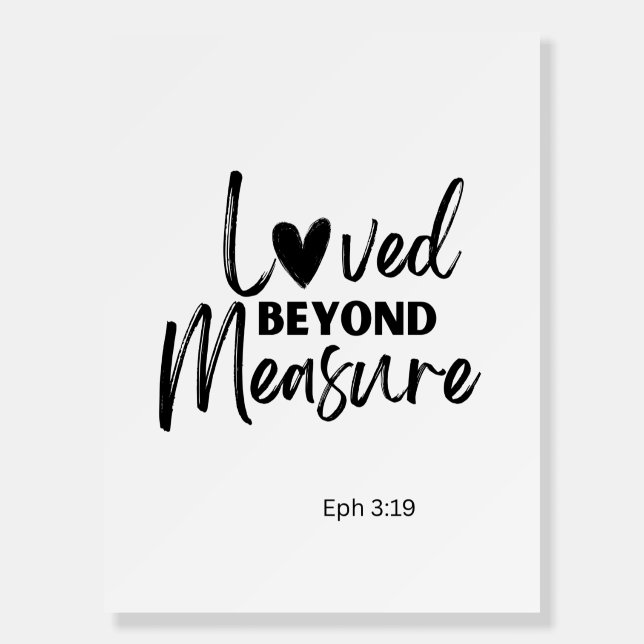 Love beyond measure Eph 3:19 Foam Board (Front)