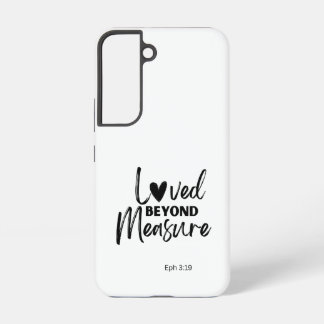 Love beyond measure Eph 3:19 Samsung Galaxy S22 Case