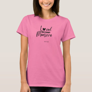 Love beyond measure Eph 3:19 T-Shirt