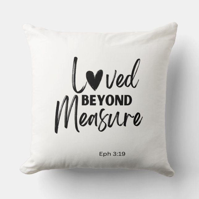Love beyond measure Eph 3:19 Throw Pillow (Front)