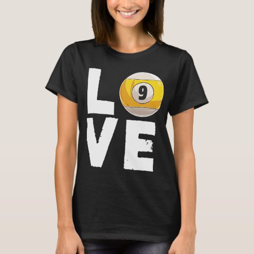 Love Billiard 9 Ball Snooker Billiards Player Cue  T_Shirt