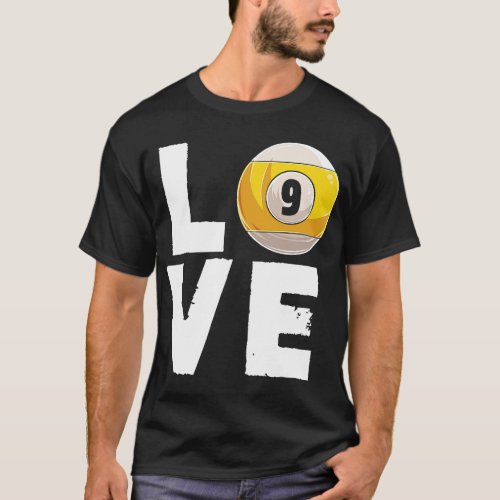 Love Billiard 9 Ball Snooker Billiards Player Cue  T_Shirt