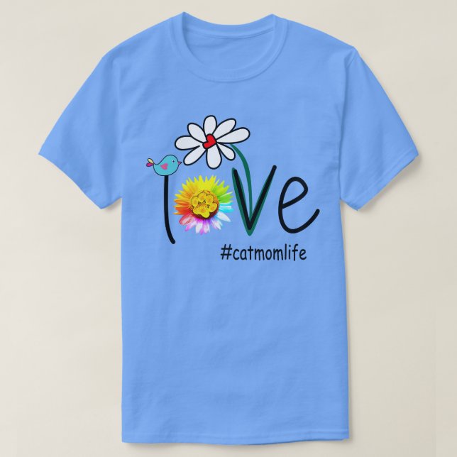 Love Bird Flowers Cat Mom Life T-Shirt (Design Front)