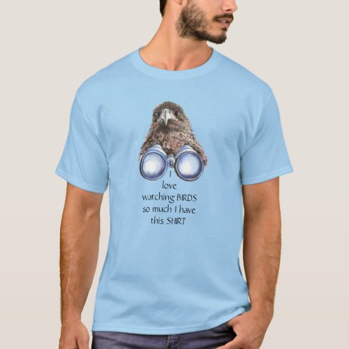 Love Bird Watching Hawk Binoculars Fun Quote  T_Shirt