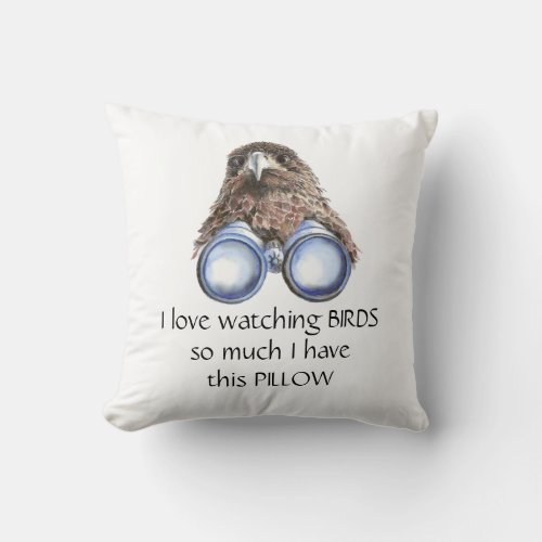 Love Bird Watching Hawk Binoculars Fun Quote  Throw Pillow